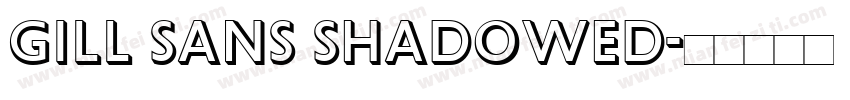 Gill Sans Shadowed字体转换
